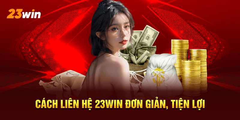 Cách liên hệ 23WIN đơn giản, tiện lợi tại nền tảng