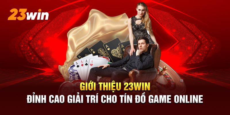 Giới thiệu slot game 23win trúng thưởng hàng ngàn tỷ đồng mỗi tháng