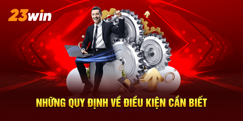 Những quy định về điều kiện cần biết