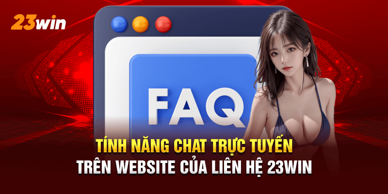 Tính năng chat trực tuyến trên website của liên hệ 23WIN