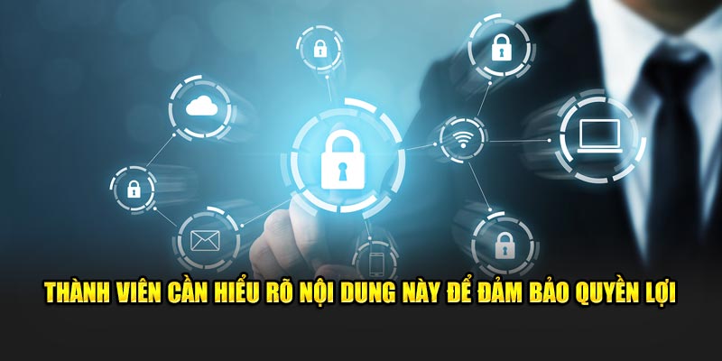 Thành viên cần hiểu rõ nội dung này để đảm bảo quyền lợi