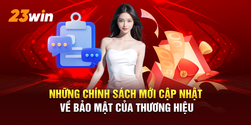 Những chính sách mới cập nhật về bảo mật của thương hiệu