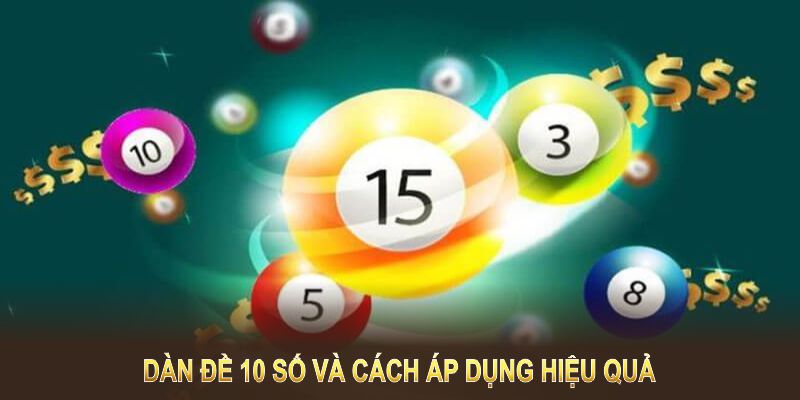 Khám phá chi tiết về dàn đề 10 số và cách áp dụng hiệu quả