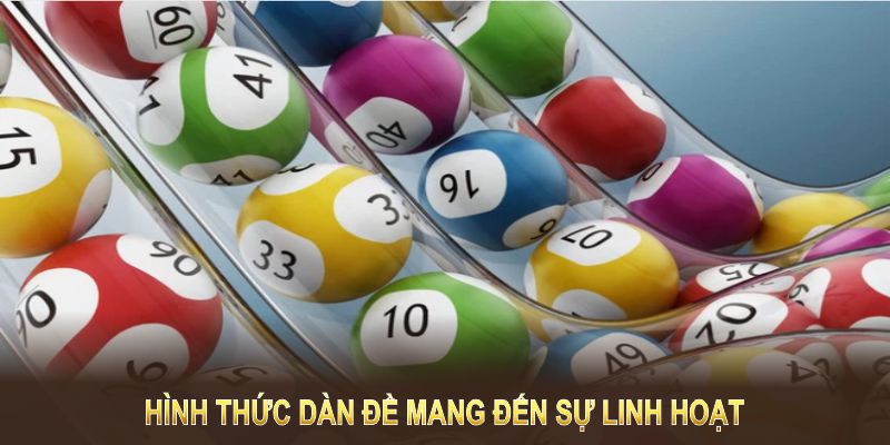 Hình thức dàn đề mang đến sự linh hoạt và cơ hội chiến thắng cao